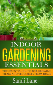 Title: Indoor Gardening Essentials, Author: Sandi Lane