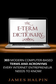 Title: The E-Term Dictionary, Author: James Halpin