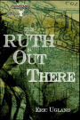 The Ruth Is Out There (Roseland, #2)