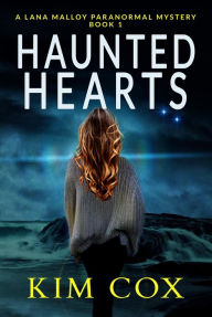 Title: Haunted Hearts (Lana Malloy Paranormal Mystery, #1), Author: Kim Cox