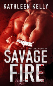 Savage Fire (Savage Angels MC, #2)