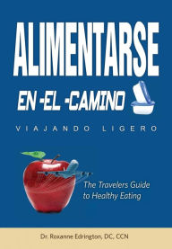Title: Alimentarse En El Camino: Viajando Ligero, Author: Roxanne Edrington
