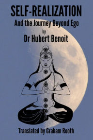 Title: Self-Realization - And the Journey Beyond Ego, Author: Hubert Benoit