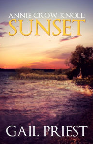 Title: Annie Crow Knoll: Sunset (Annie Crow Knoll Series, #2), Author: Gail Priest