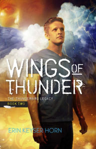 Title: Wings of Thunder (The Thunderbird Legacy, #2), Author: Erin Keyser Horn