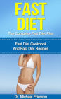 Fast Diet: The Complete Fast Diet Plan: Fast Diet Cookbook And Fast Diet Recipes