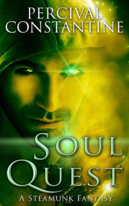 Title: SoulQuest: A Steampunk Fantasy, Author: Percival Constantine