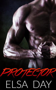Title: Protector (Sons of Rebellion, #3), Author: Elsa Day