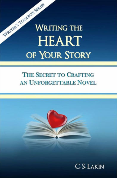 Writing the Heart of Your Story (The Writer's Toolbox Series)