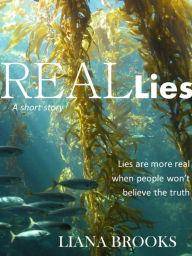 Title: Real Lies, Author: Liana Brooks