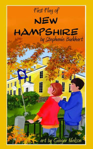 Title: The First Flag of New Hampshire, Author: Stephanie Burkhart