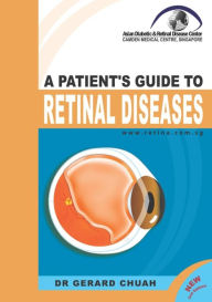 Title: A Patient's Guide To Retinal Diseases, Author: Dr Gerard Chuah