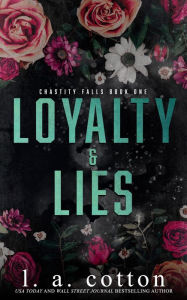 Title: Loyalty and Lies (Chastity Falls, #1), Author: L. A. Cotton