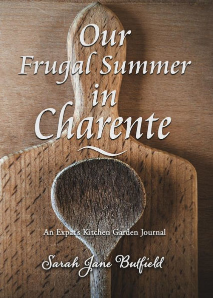 Our Frugal Summer in Charente (Sarah Jane's Travel Memoirs Series, #3)