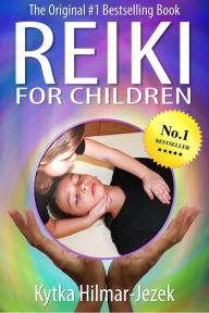 Title: Reiki for Children: The Original #1 Bestselling Book, Author: Kytka Hilmar-Jezek