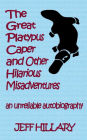 The Great Platypus Caper & Other Hilarious Misadventures: An Unreliable Autobiography