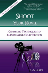 Title: Shoot Your Novel (The Writer's Toolbox Series), Author: C. S. Lakin