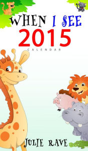Title: When I See 2015 Calendar, Author: Julie Rave