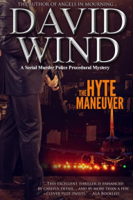 Title: The Hyte Maneuver: A Serial Murder Police Procedural Mystery, Author: David Wind