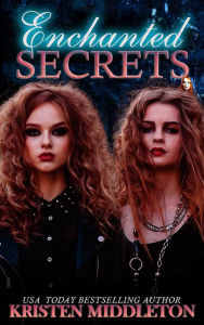 Title: Enchanted Secrets (Witches of Bayport, #1), Author: Kristen Middleton