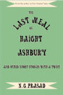 The Last Meal on Haight-Ashbury and other short stories with a twist