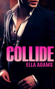 COLLIDE - The Complete Series (Collide - Billionaire Romance Series)