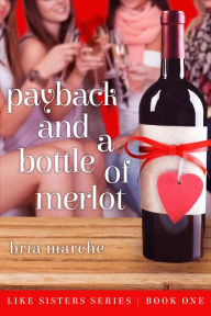 Payback and a Bottle of Merlot (Like Sisters, #1)