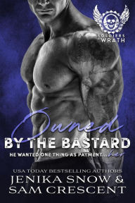 Title: Owned by the Bastard (The Soldiers of Wrath MC), Author: Jenika Snow