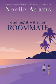 Title: One Night with her Roommate, Author: Noelle Adams