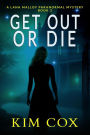 Get Out Or Die (Lana Malloy Paranormal Mystery, #2)