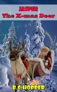 Title: Jasper : The X-Mas Deer, Author: B.C. Hopper