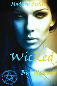 Title: Wicked By Nature, Author: Madison Sevier