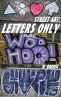 Street Art: Letters Only (New Graffiti Photo Trips, #2)
