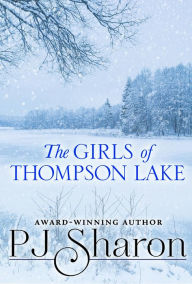 Title: The Girls of Thompson Lake, Author: PJ Sharon