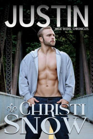 Title: Justin (Male Model Chronicles, #1), Author: Christi Snow