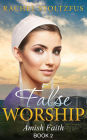 Amish Home: False Worship - Book 2 (Amish Faith (False Worship) Series, #2)