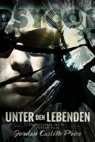 Title: Unter den Lebenden (PsyCop, #1), Author: Jordan Castillo Price