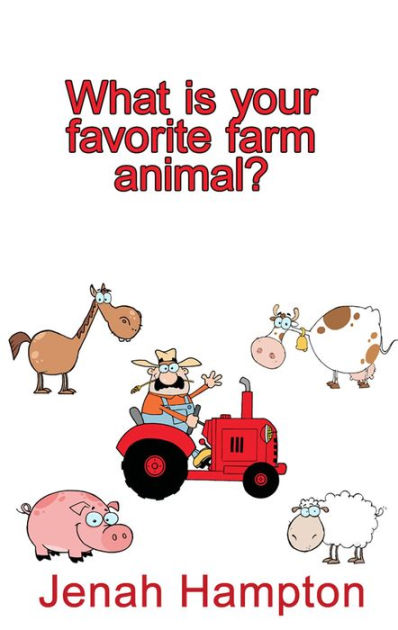 What Is Your Favorite Farm Animal? (Illustrated Children's Book Ages 2-5) by Jennifer Hampton | eBook | Barnes & Noble® What Is Your Favorite Farm Animal? (Illustrated Children's Book Ages 2-5) by Jennifer Hampton | eBook | Barnes & Noble®
