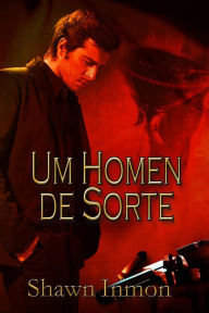 Title: Um Homem De Sorte, Author: Shawn Inmon