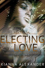 Electing to Love (The Roses of Ridgeway, #5)