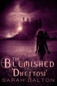 Title: The Blemished - Difettosi, Author: Sarah Dalton