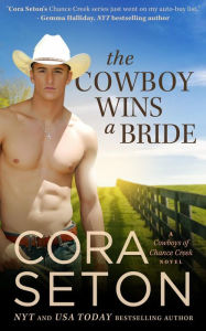 Title: The Cowboy Wins a Bride (Cowboys of Chance Creek, #2), Author: Cora Seton