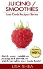 Juicing / Smoothies Low Carb Recipes (Low Carb Reference, #5)