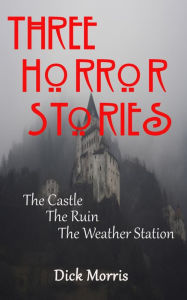 Title: Three Horror Stories, Author: Dick Morris