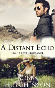 Title: A Distant Echo (western time travel, #2), Author: Bobby Hutchinson