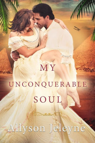 My Unconquerable Soul (Linley & Patrick Edwardian Adventures, #2)