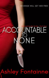 Accountable to None (Eviscerating the Snake, #1)