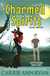 Title: Charmed Spirits (Holiday, Montana, #1), Author: Carrie Ann Ryan
