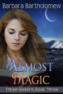 Almost Magic (Three Sisters, #3)