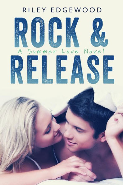 Rock & Release (Summer Love Series, #1)